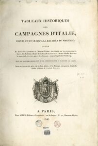 Tableaux historiques des campagnes d’Italie depuis l’an IV jusqu’à la bataille de Marengo [...] Paris : Auber, 1806